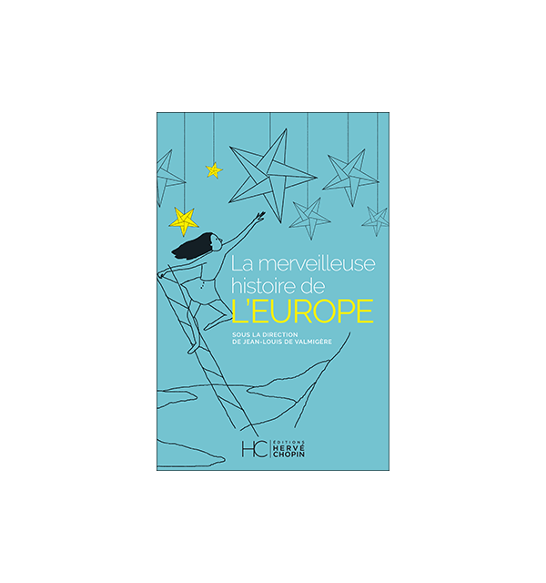 La merveilleuse histoire de l&rsquo;Europe
