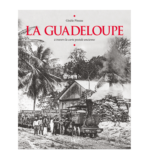 La Guadeloupe à travers la carte postale ancienne