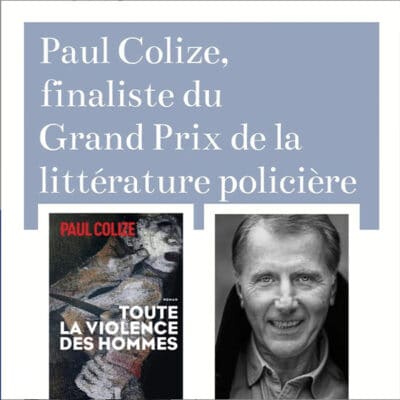 « Toute la violence des hommes » de Paul Colize : finaliste du Grand Prix de Littérature Policière – Catégorie romans francophones