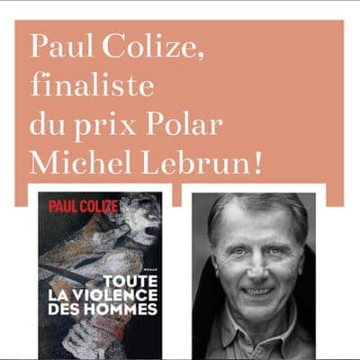 « Toute la violence des hommes » de Paul Colize finaliste du Prix Polar Michel Lebrun