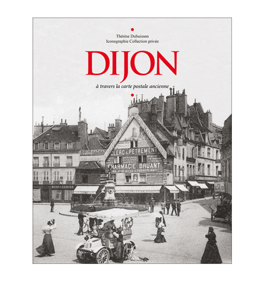 dijon a travers la carte postale ancienne