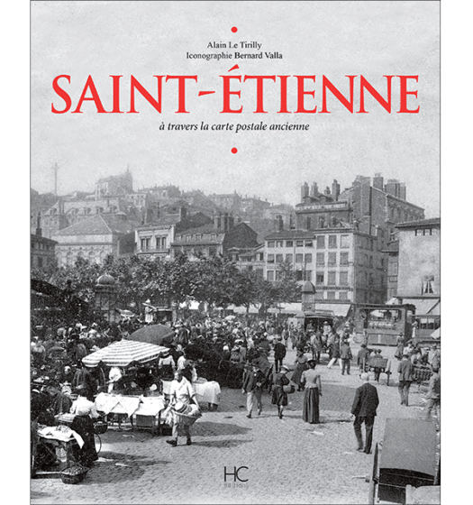 saint-etienne a travers la carte postale ancienne