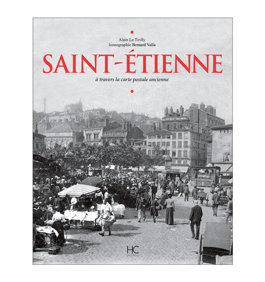 saint-etienne a travers la carte postale ancienne