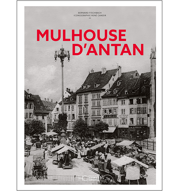 Mulhouse d&rsquo;antan