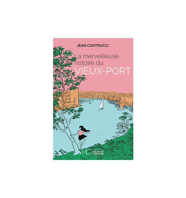 La merveilleuse histoire du Vieux-Port